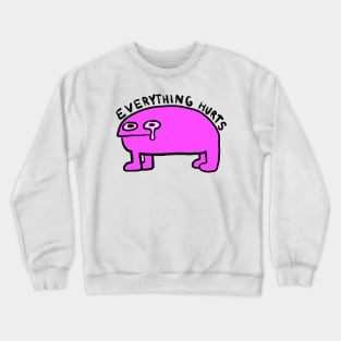 everything hurts Crewneck Sweatshirt